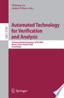 Automated Technology for Verification and Analysis [E-Book] : 7th International Symposium, ATVA 2009, Macao, China, October 14-16, 2009. Proceedings /