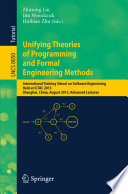 Unifying Theories of Programming and Formal Engineering Methods [E-Book] : International Training School on Software Engineering, Held at ICTAC 2013, Shanghai, China, August 26-30, 2013, Advanced Lectures /