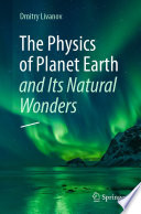 The Physics of Planet Earth and Its Natural Wonders [E-Book] /