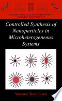 Controlled Synthesis of Nanoparticles in Microheterogeneous Systems [E-Book] /