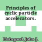 Principles of cyclic particle accelerators.