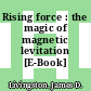 Rising force : the magic of magnetic levitation [E-Book] /