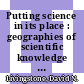 Putting science in its place : geographies of scientific knowledge [E-Book] /