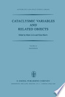 Cataclysmic Variables and Related Objects [E-Book] : Proceedings of the 72nd Colloquium of the International Astronomical Union Held in Haifa, Israel, August 9–13, 1982 /
