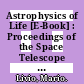 Astrophysics of Life [E-Book] : Proceedings of the Space Telescope Science Institute Symposium, held in Baltimore, Maryland May 6-9, 2002 /