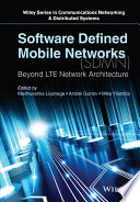 Software defined mobile networks (SDMN) : beyond LTE network architecture [E-Book] /