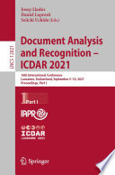 Document Analysis and Recognition - ICDAR 2021 [E-Book] : 16th International Conference, Lausanne, Switzerland, September 5-10, 2021, Proceedings, Part I /