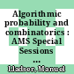 Algorithmic probability and combinatorics : AMS Special Sessions on Algorithmic Probability and Combinatorics, October 5-6, 2007, DePaul University, Chicago, Illinois : October 4-5, 2008, University of British Columbia, Vancouver, BC, Canada [E-Book] /