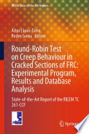 Round-Robin Test on Creep Behaviour in Cracked Sections of FRC: Experimental Program, Results and Database Analysis [E-Book] : State-of-the-Art Report of the RILEM TC 261-CCF /
