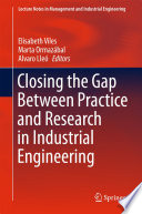 Closing the Gap Between Practice and Research in Industrial Engineering [E-Book] /