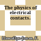 The physics of electrical contacts.