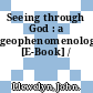 Seeing through God : a geophenomenology [E-Book] /