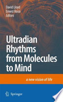 Ultradian Rhythms from Molecules to Mind [E-Book] : A New Vision of Life /