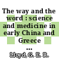 The way and the word : science and medicine in early China and Greece [E-Book] /