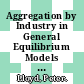 Aggregation by Industry in General Equilibrium Models with International Trade [E-Book] /
