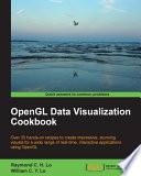 OpenGL data visualization cookbook : over 35 hands-on recipes to create impressive, stunning visuals for a wide range of real-time, interactive applications using OpenGL [E-Book] /