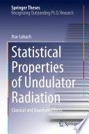 Statistical Properties of Undulator Radiation [E-Book] : Classical and Quantum Effects /