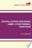 Crystallization Processes under Hydrothermal Conditions [E-Book] /