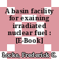 A basin facility for exaining irradiated nuclear fuel : [E-Book]