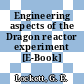 Engineering aspects of the Dragon reactor experiment [E-Book]