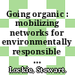 Going organic : mobilizing networks for environmentally responsible food production [E-Book] /