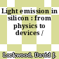 Light emission in silicon : from physics to devices /
