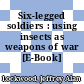 Six-legged soldiers : using insects as weapons of war [E-Book] /
