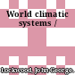 World climatic systems /
