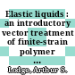 Elastic liquids : an introductory vector treatment of finite-strain polymer rheology /
