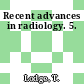 Recent advances in radiology. 5.