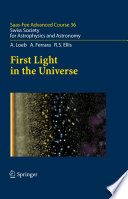 First Light in the Universe [E-Book] : Saas-Fee Advanced Course 36. Swiss Society for Astrophysics and Astronomy /