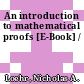 An introduction to mathematical proofs [E-Book] /