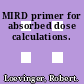 MIRD primer for absorbed dose calculations.