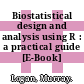 Biostatistical design and analysis using R : a practical guide [E-Book] /