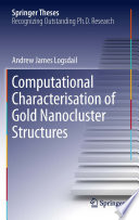 Computational Characterisation of Gold Nanocluster Structures [E-Book] /