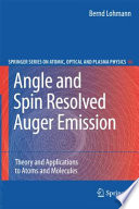 Angle and Spin Resolved Auger Emission [E-Book] : Theory and Applications to Atoms and Molecules /