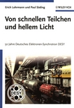 Von schnellen Teilchen und hellem Licht : 50 Jahre Deutsches Elektronen-Synchrotron DESY /