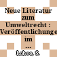 Neue Literatur zum Umweltrecht : Veröffentlichungen im Zeitraum von 01.10.1987 - 30.06.1988.