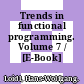 Trends in functional programming. Volume 7 / [E-Book]