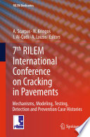 7th RILEM International Conference on Cracking in Pavements [E-Book] : Mechanisms, Modeling, Testing, Detection and Prevention Case Histories /