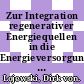 Zur Integration regenerativer Energiequellen in die Energieversorgung der Bundesrepublik Deutschland.