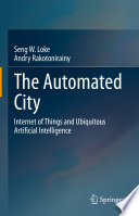 The Automated City [E-Book] : Internet of Things and Ubiquitous Artificial Intelligence /