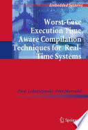Worst-Case Execution Time Aware Compilation Techniques for Real-Time Systems [E-Book] /