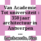 Van Academie Tot universiteit : 350 jaar architectuur in Antwerpen [E-Book] /