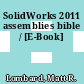 SolidWorks 2011 assemblies bible / [E-Book]