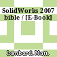 SolidWorks 2007 bible / [E-Book]