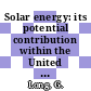 Solar energy: its potential contribution within the United Kingdom : A report.