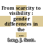 From scarcity to visibility : gender differences in the careers of doctoral scientists and engineers : summary [E-Book] /
