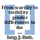 From scarcity to visibility : gender differences in the careers of doctoral scientists and engineers [E-Book] /