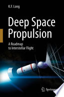 Deep Space Propulsion [E-Book] : A Roadmap to Interstellar Flight /